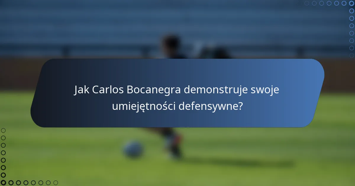 Jak Carlos Bocanegra demonstruje swoje umiejętności defensywne?