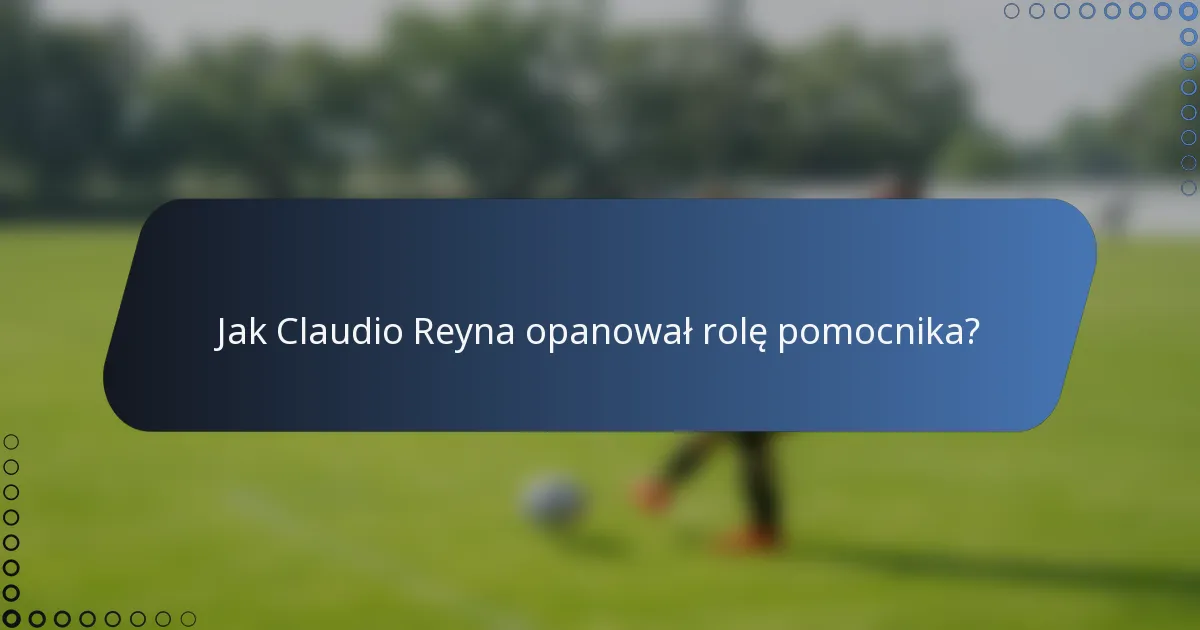 Jak Claudio Reyna opanował rolę pomocnika?