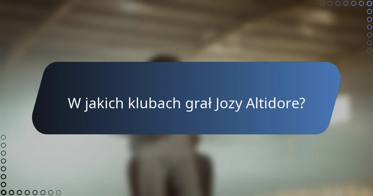 W jakich klubach grał Jozy Altidore?